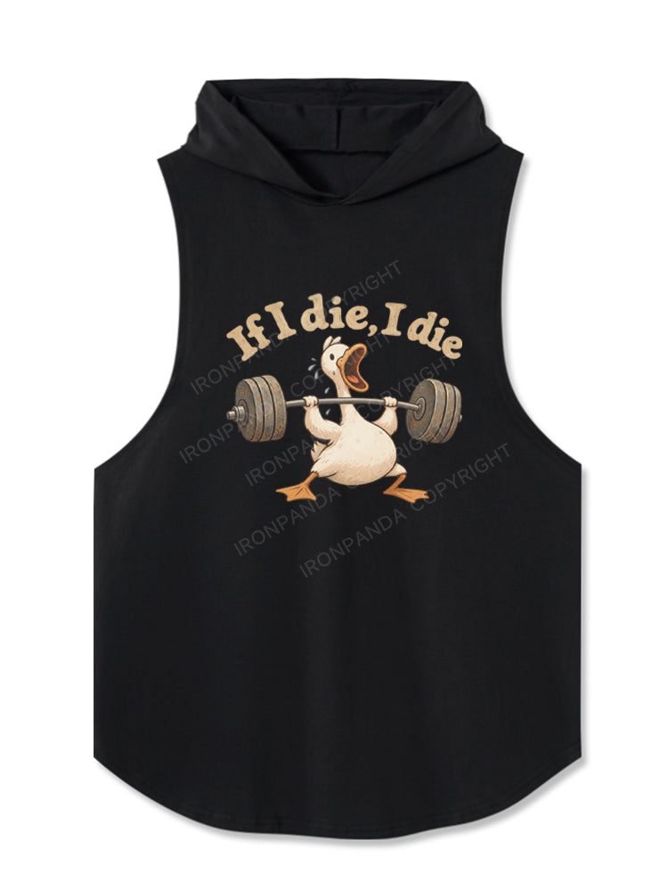 If I Die I Die Funny Duck Weightlifting Hooded Tank
