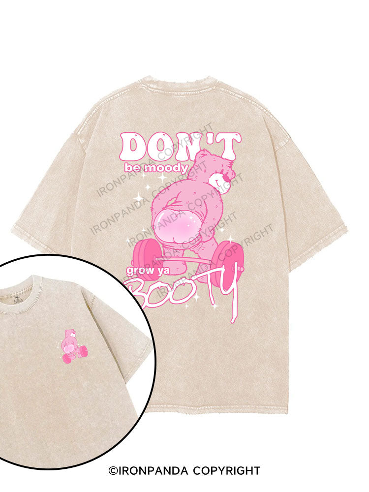 DON'T BE MOODY GROW YA BOOTY printed Gym Shirt