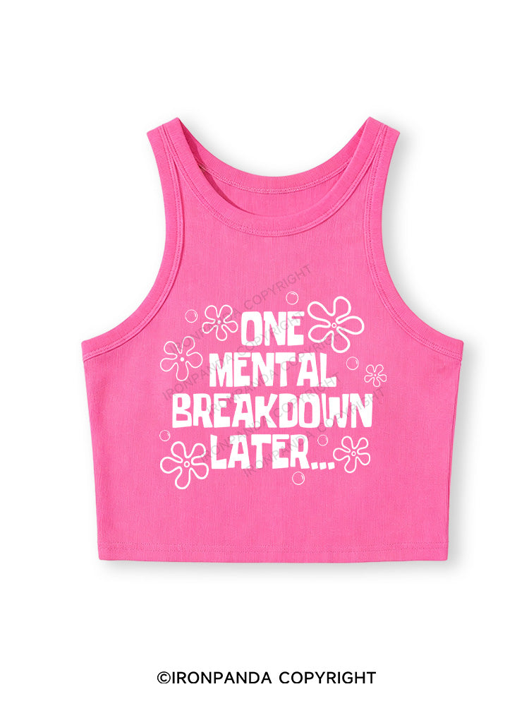ONE MENTAL BREAKDOWN LATER Fitted Crop Tank Top