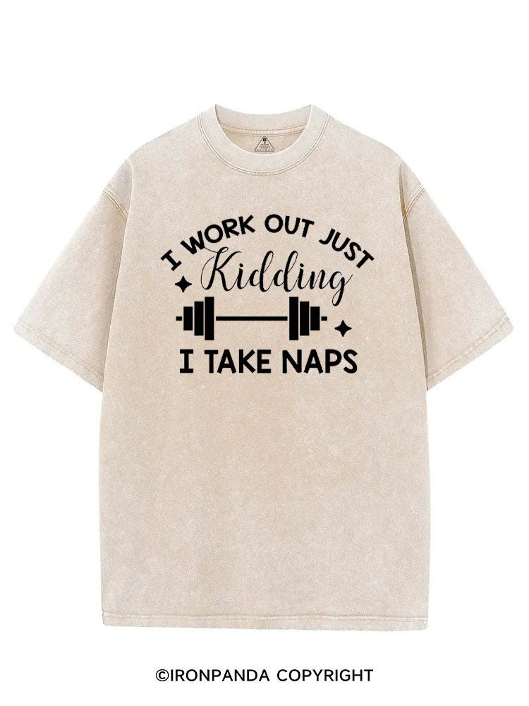I WORK OUT JUST KIDDING I TAKE NAPS VINTAGE GYM SHIRT