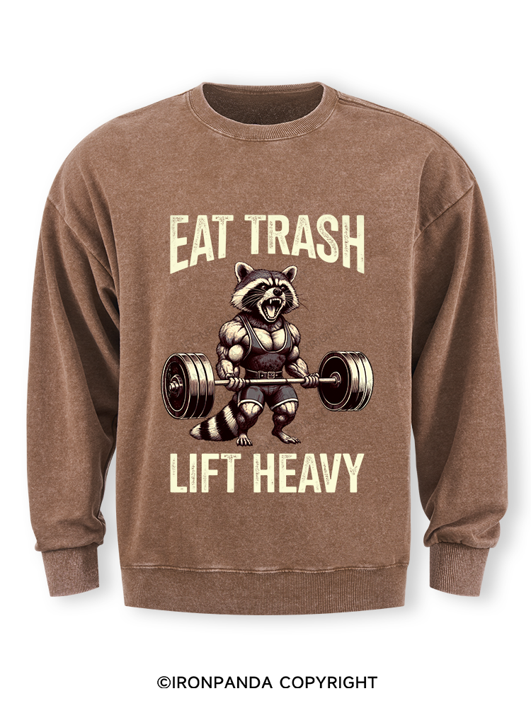 eat trash lift heavy Washed Sweatshirt