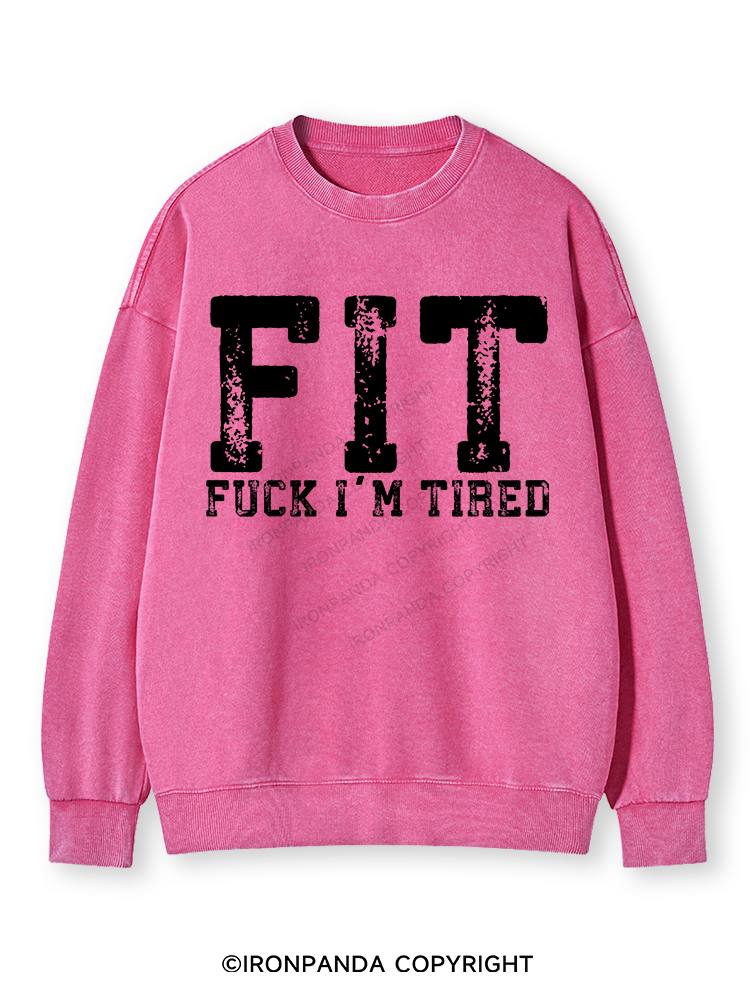 FUCK I'M TIRED Washed Sweatshirt