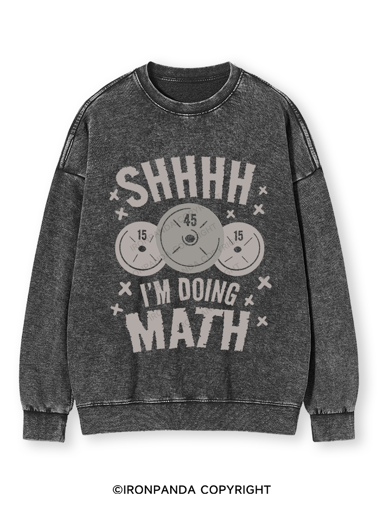 SHHHH I'M DOING MATH Washed Sweatshirt