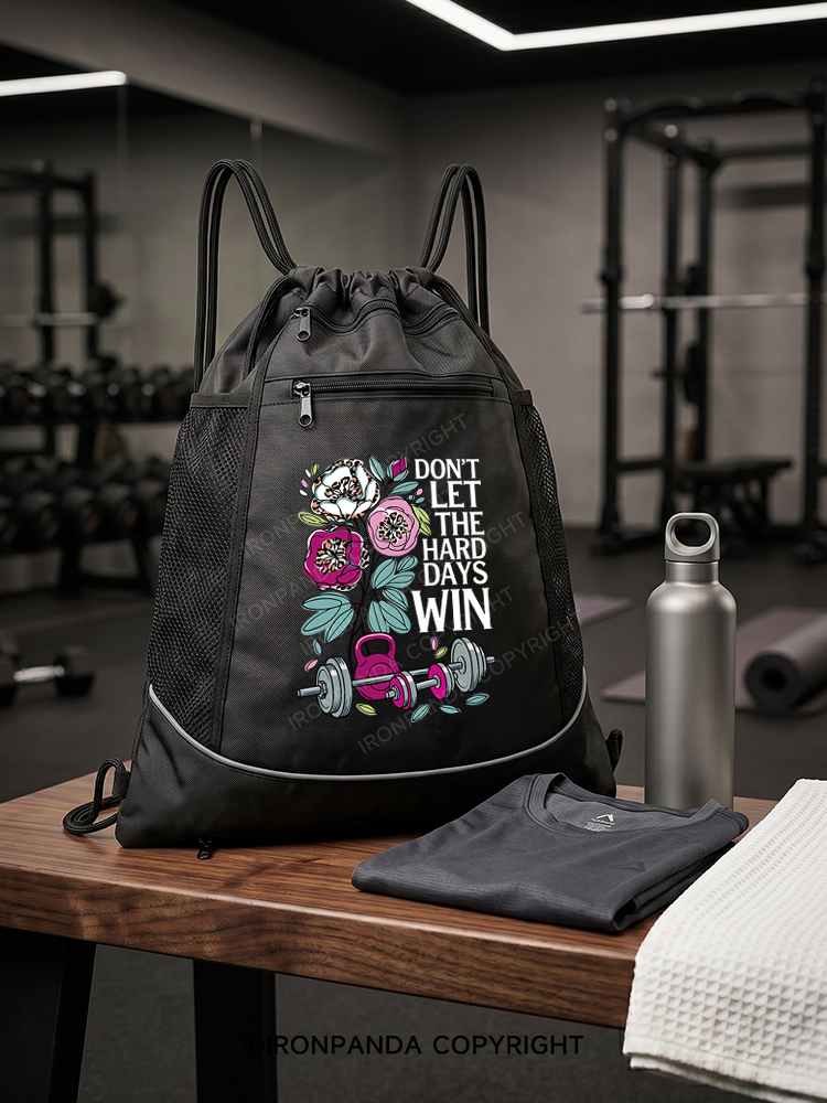 DON'T LET THE HARD DAYS WIN Gym Drawstring Bag