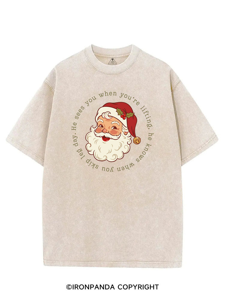 HE SEES YOU WHEN YOU'RE LIFTING, HE KNOWS WHEN YOU SKIP LEG DAY VINTAGE GYM SHIRT