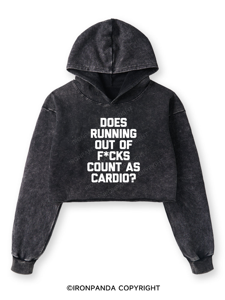 DOES RUNNING OUT OF FUCKS COUNT AS CARDIO Washed Crop Hoodie