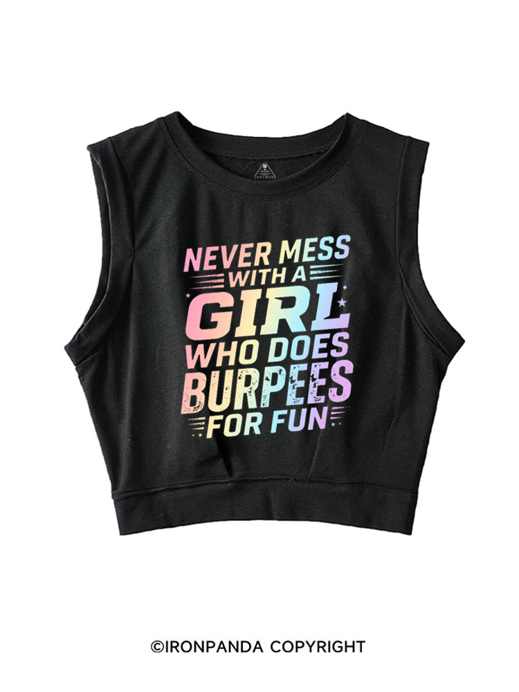 NEVER MESS WITH A GIRL WHO DOES BURPEES FOR FUN SLEEVELESS CROP TOPS