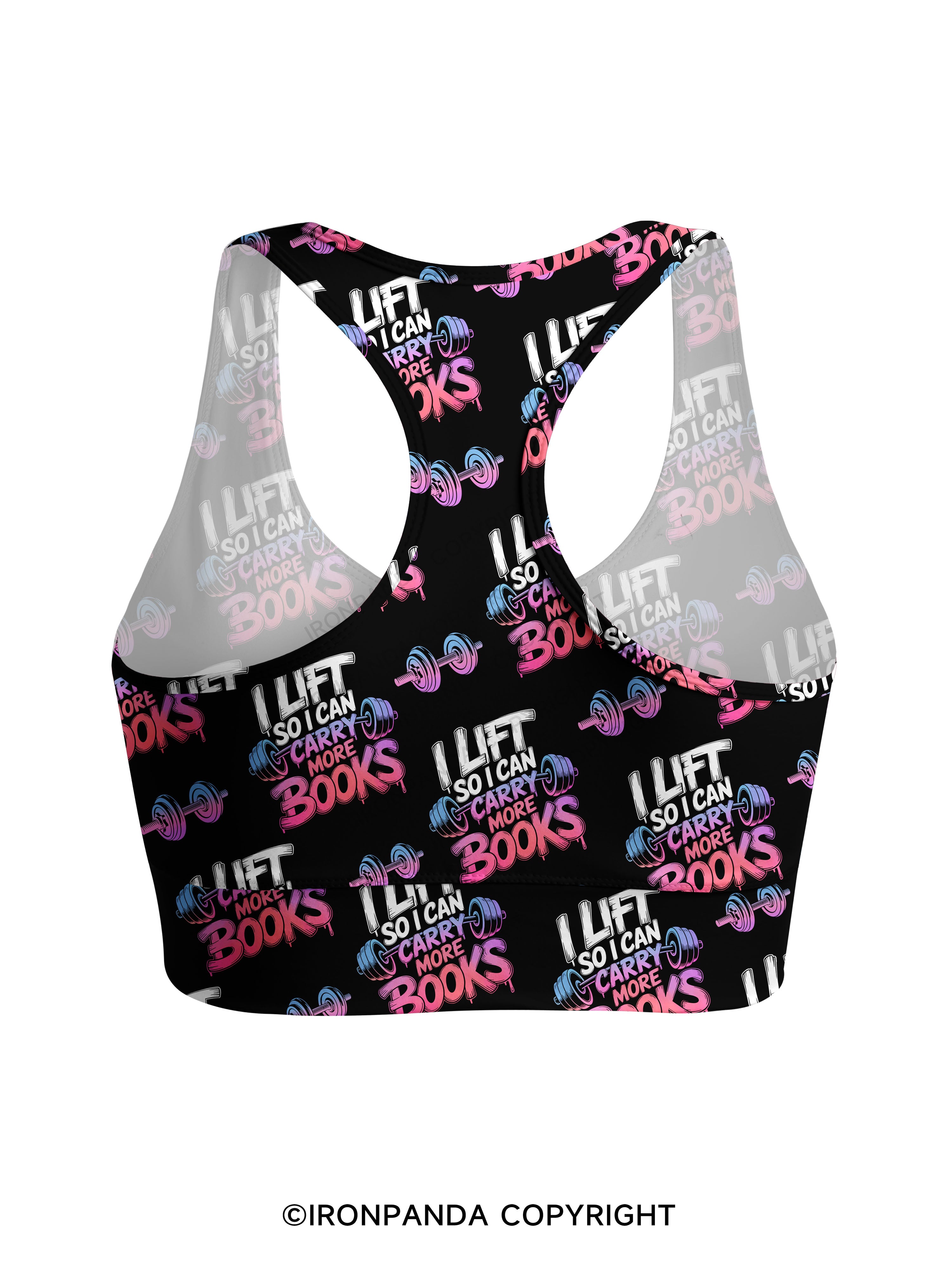 I LIFT SO I CAN CARRY MORE BOOKS Racerback Sports Bra