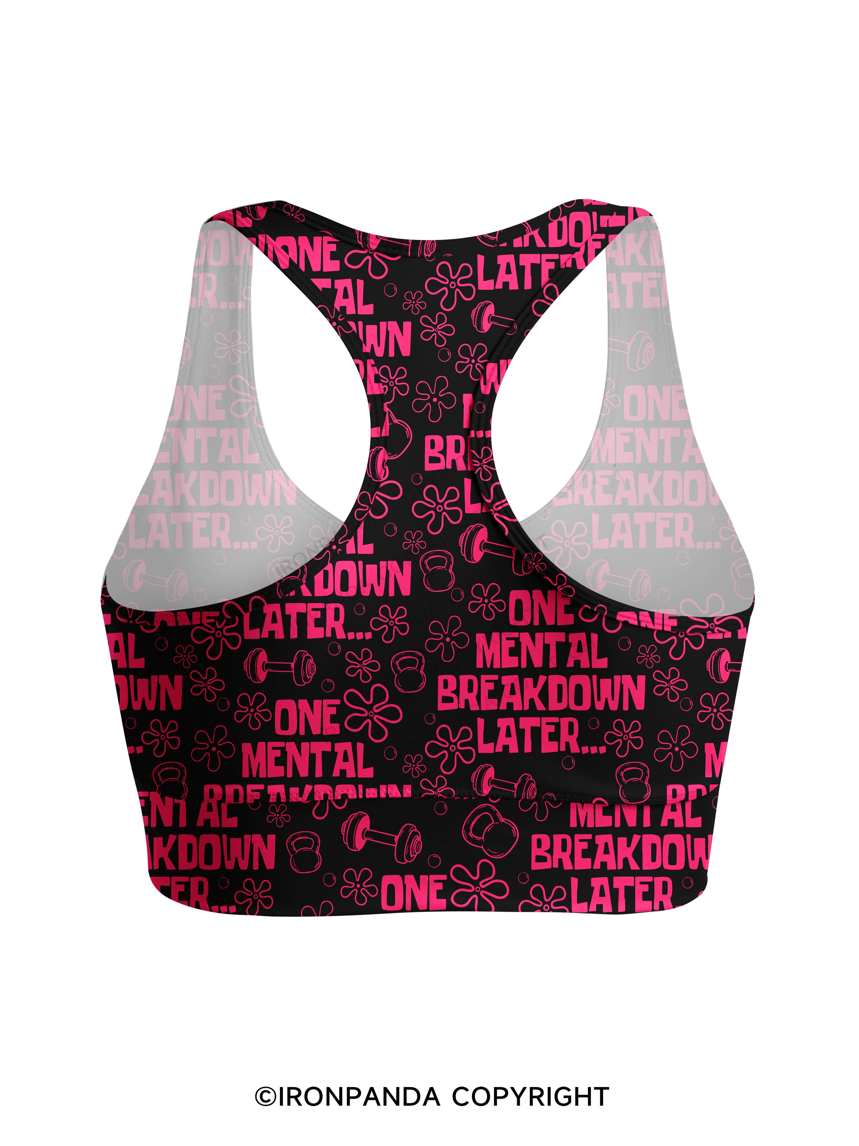 ONE MENTAL BREAKDOWN LATER Racerback Sports Bra