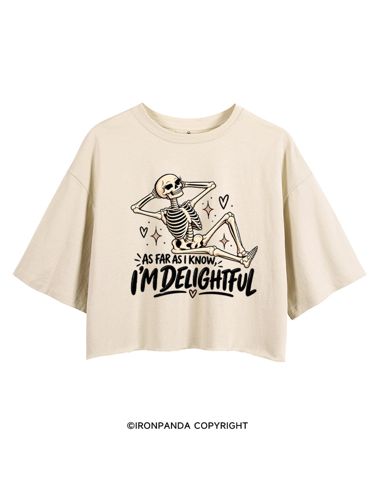 AS FAR AS I KNOW, I'M DELIGHTFUL CROP TOPS