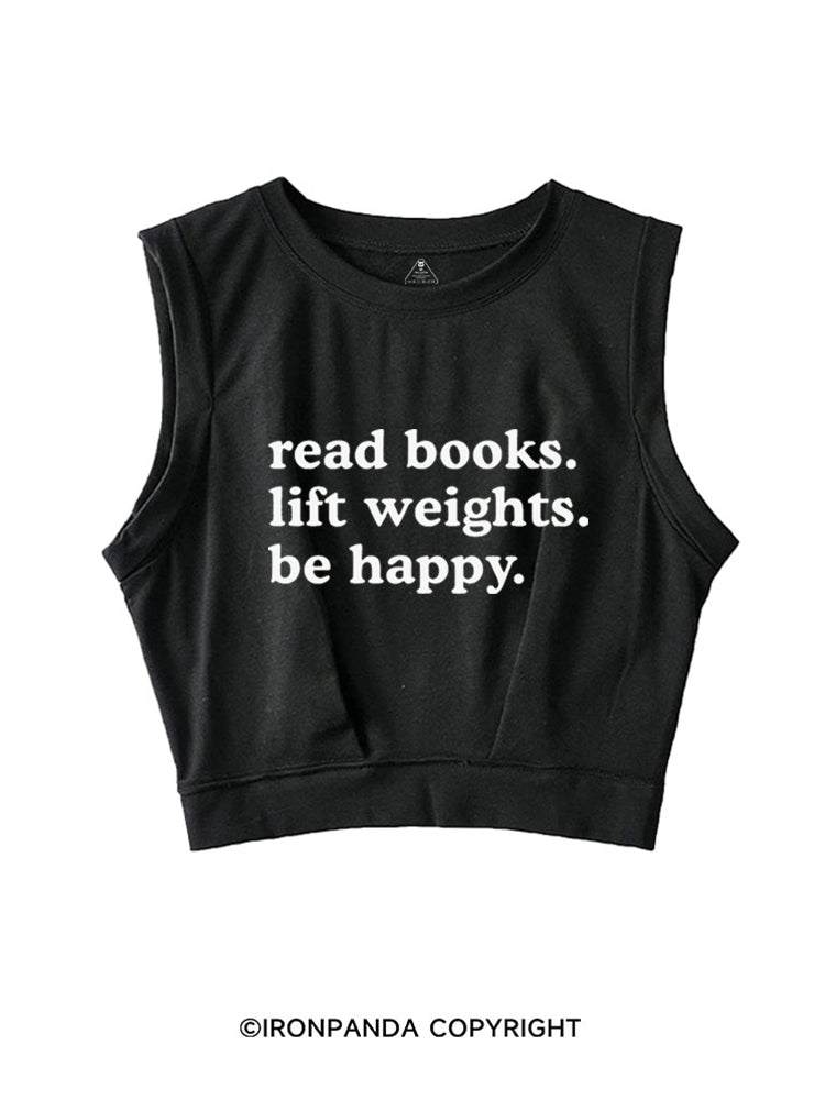 READ BOOKS LIFT WEIGHTS BE HAPPY SLEEVELESS CROP TOPS