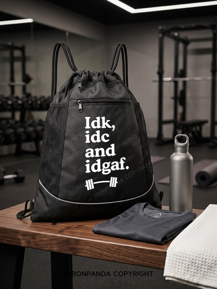 IDK, IDC AND IDGAF Gym Drawstring Bag
