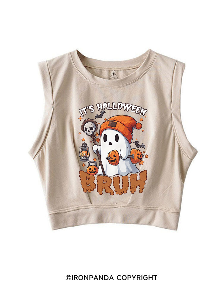 IT'S HALLOWEEN BRUH SLEEVELESS CROP TOPS