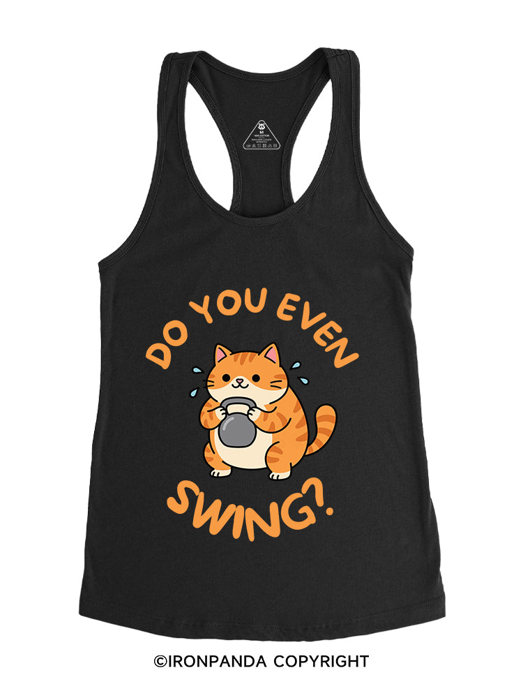 DO YOU EVEN SWING? Gym Racerback Tank