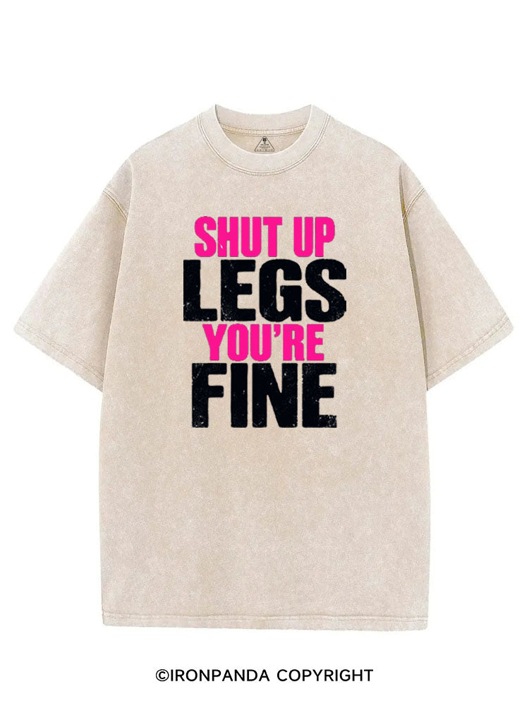 SHUT UP LEGS YOU'RE FINE FUNNY WORKOUT VINTAGE GYM SHIRT