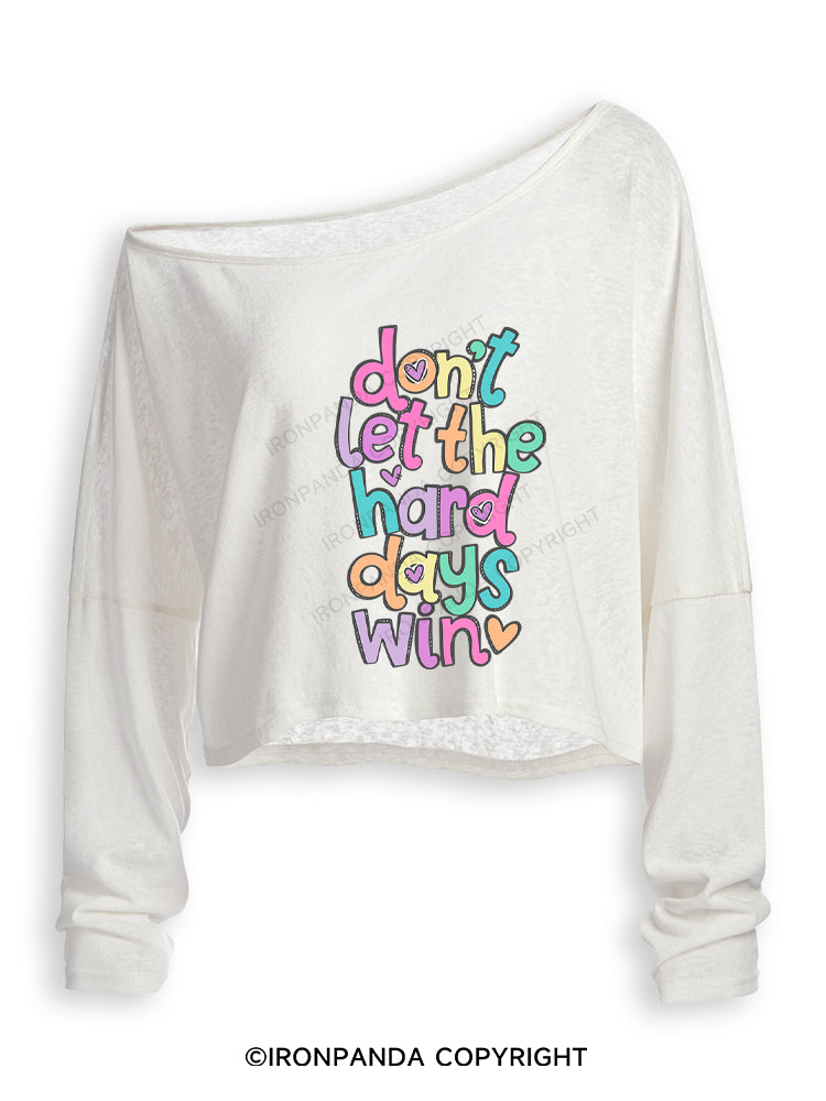 DON'T LET THE HARD DAYS WIN Off Shoulder Long Sleeve Crop Top