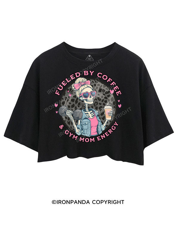 FUELED BY COFFEE & GYM MOM ENERGY CROP TOPS