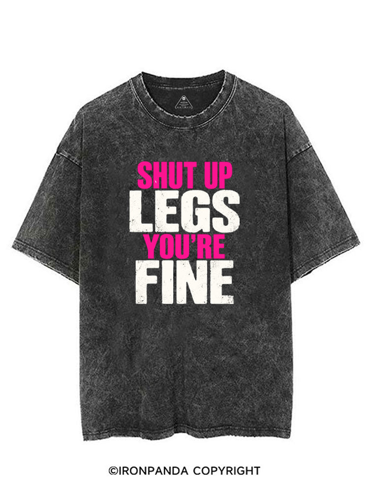 SHUT UP LEGS YOU'RE FINE FUNNY WORKOUT VINTAGE GYM SHIRT