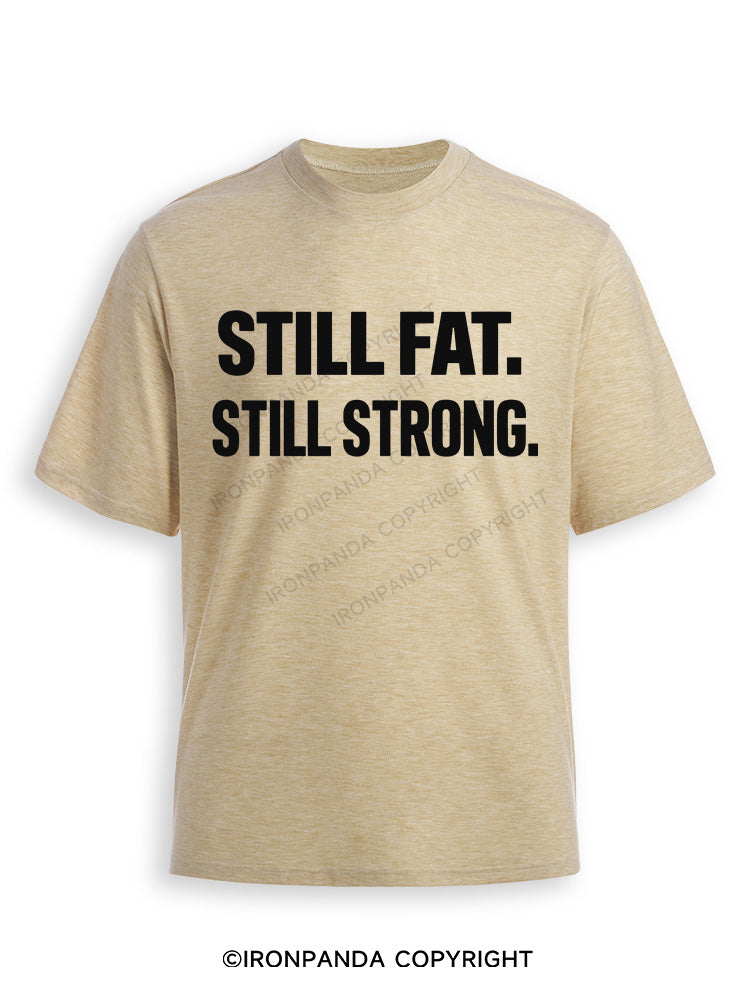 STILL FAT STILL STRONG Ultra Soft Heather T-Shirt