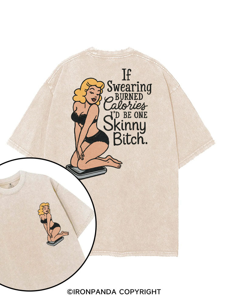 IF SWEARING BURNED CALORIES I'D BE ONE SKINNY BITCH printed Gym Shirt
