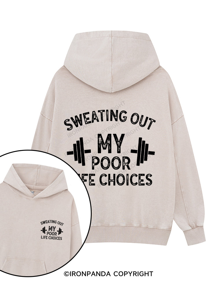 SWEATING OUT MY POOR LIFE CHOICES Printed Washed Gym Hoodie