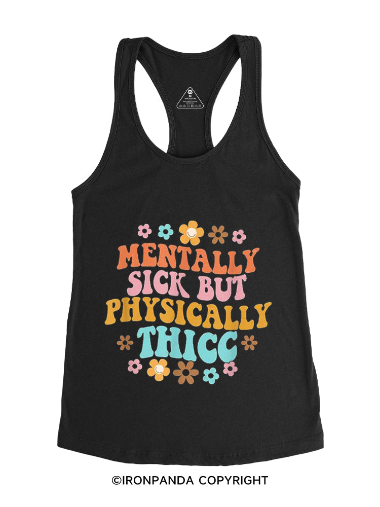 MENTALLY SICK BUT PHYSICALLY THICC FUNNY FITNESS Gym Racerback Tank
