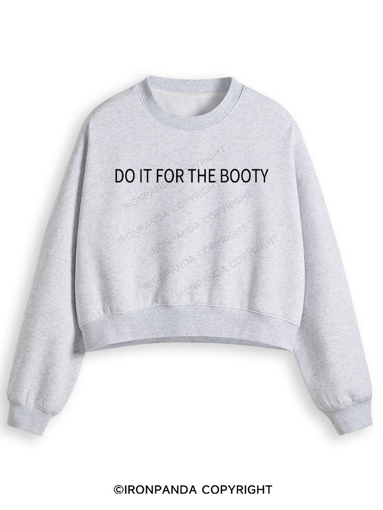 DO IT FOR THE BOOTY Fleece Crop Sweatshirt