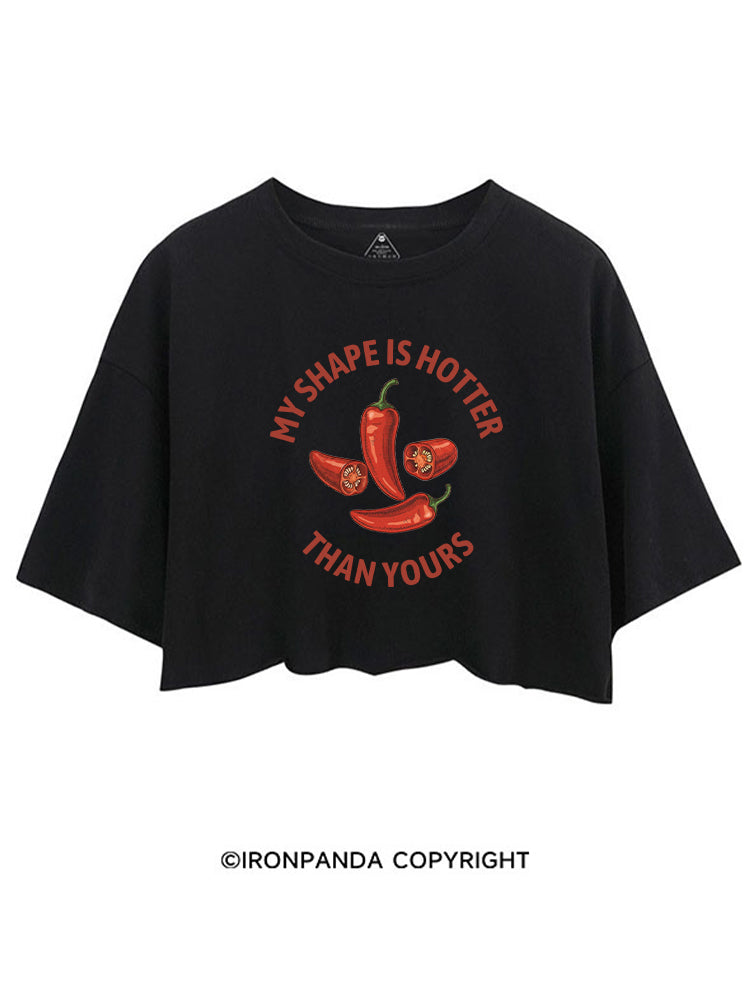 MY SHAPE IS HOTTER THAN YOURS SPICY CROP TOPS
