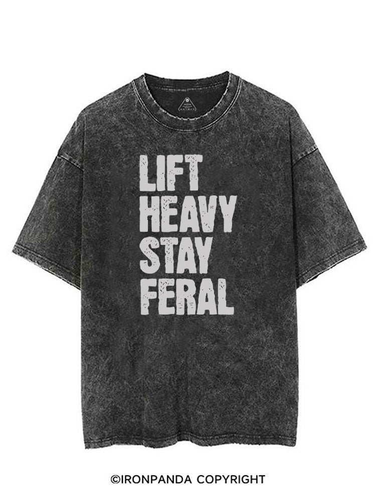 LIFT HEAVY STAY FERAL VINTAGE GYM SHIRT