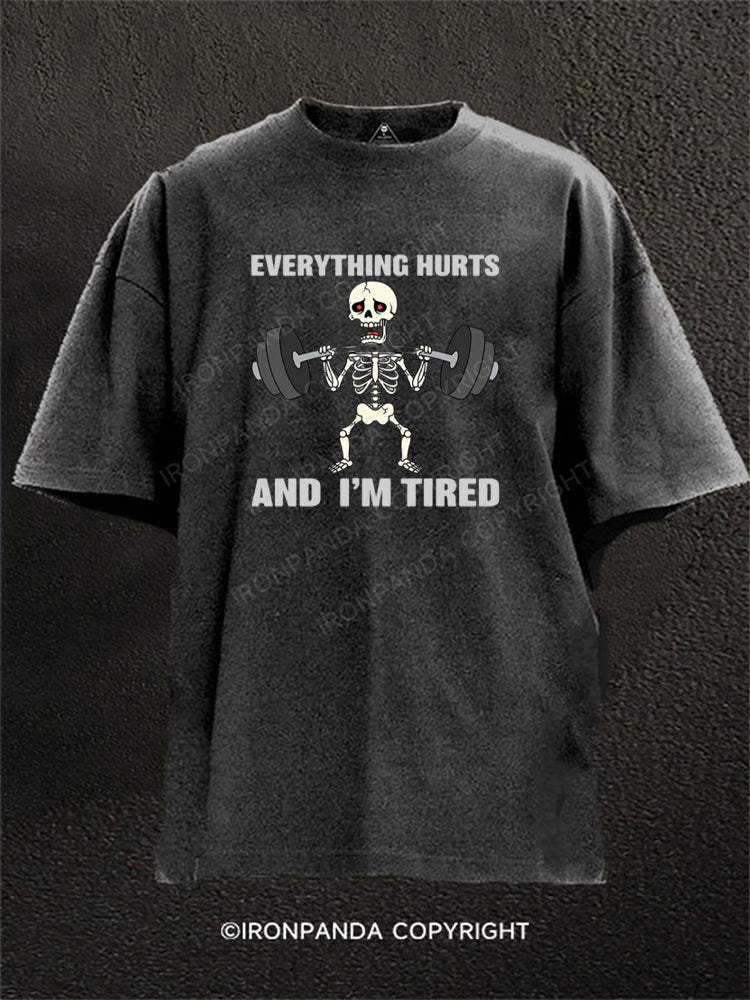 Everything Hurts And I'm Tired Funny Skeleton Washed Gym Shirt