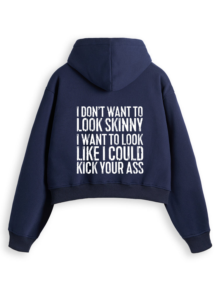 I DON'T WANT TO LOOK SKINNY Fleece Crop Zip Up Hoodie