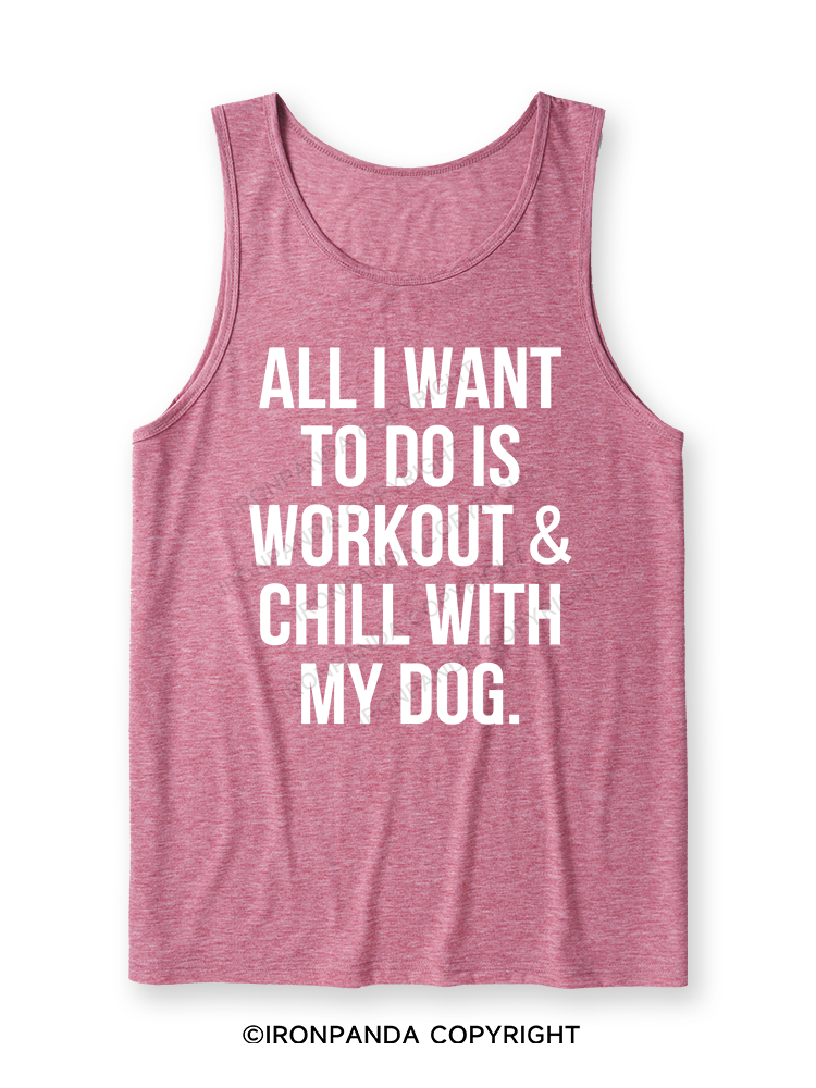 All I Want To Do Is Workout & Chill With My Dog Ultra Soft Heather Tank