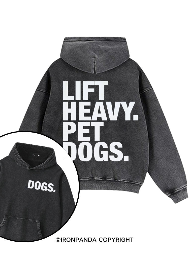 Lift Heavy Pet Dogs Printed Washed Gym Hoodie