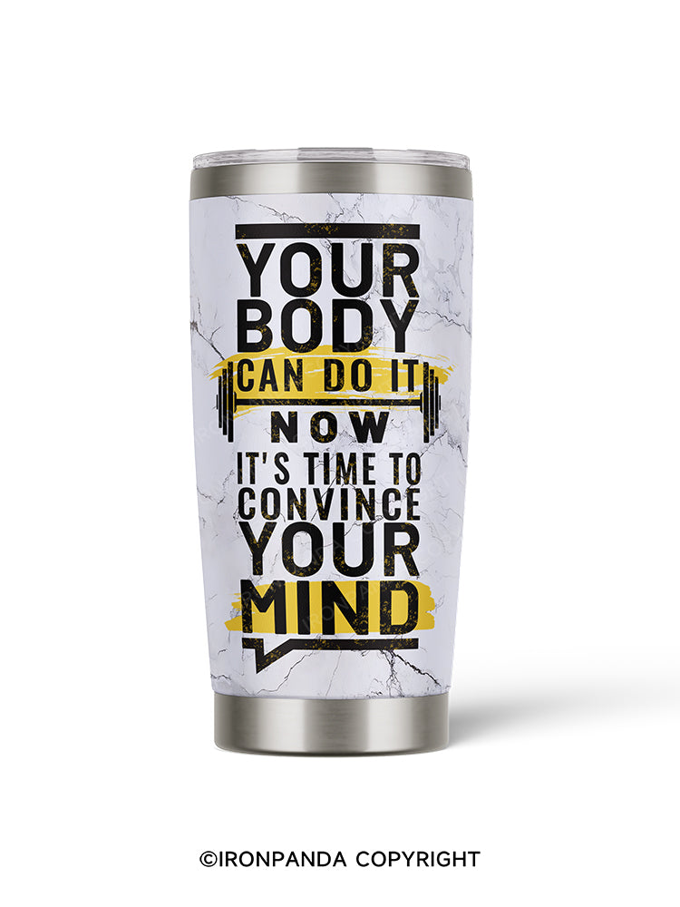 your body can do it now  20oz Tumbler