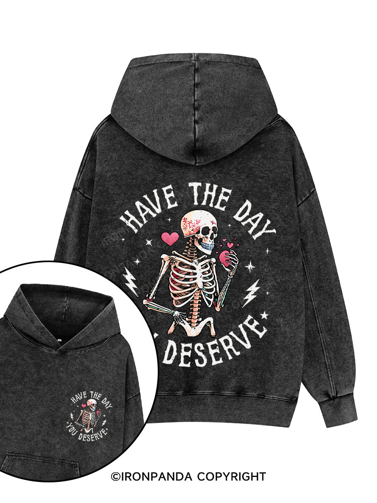 Have The Day You Deserve Printed Washed Gym Hoodie