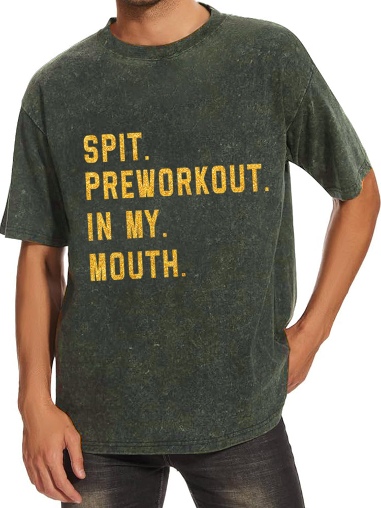 Spit Preworkout In My Mouth Washed Gym Shirt