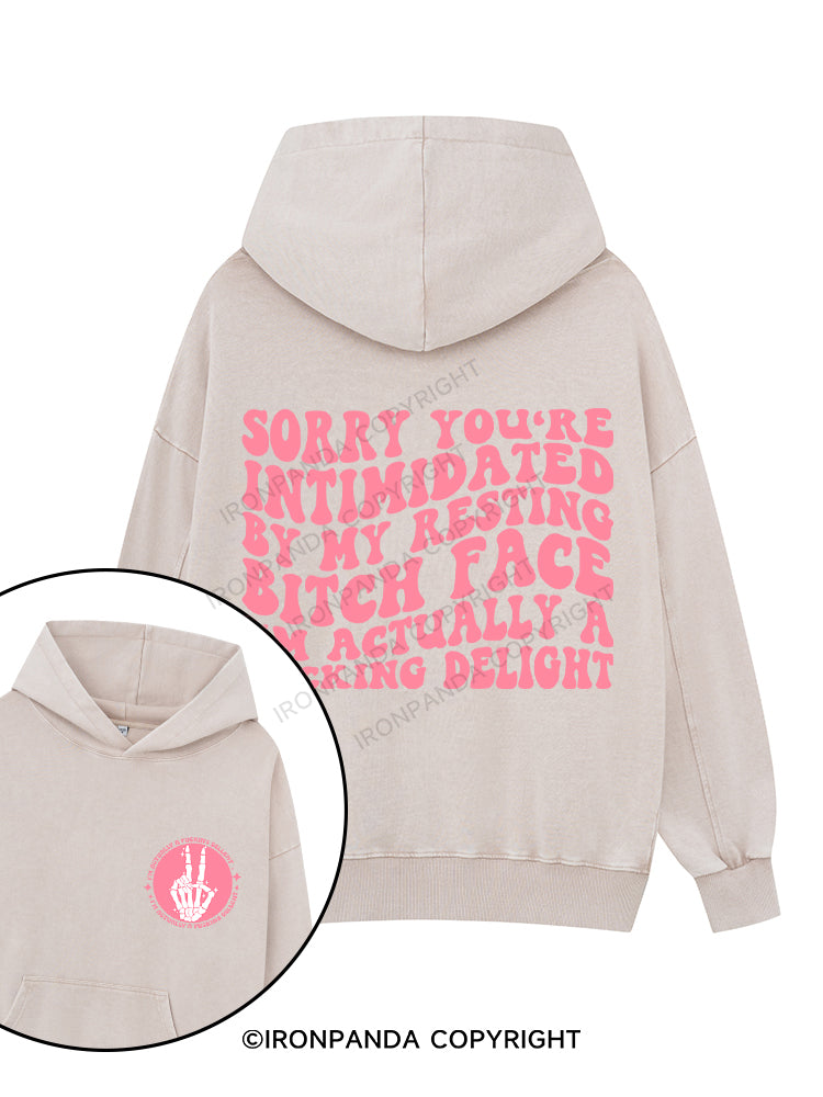 SORRY YOU'RE INTIMIDATED BY MY RESTING BITCH FACE Printed Washed Gym Hoodie