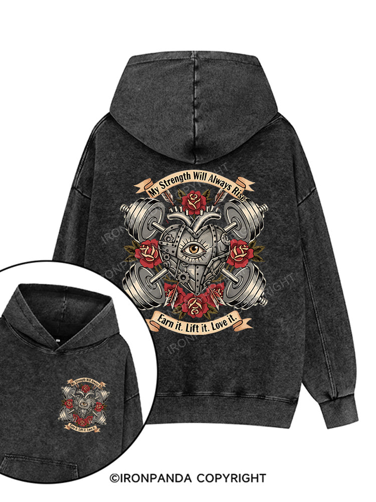 My Strength Will Always Rise Earn it Printed Washed Gym Hoodie
