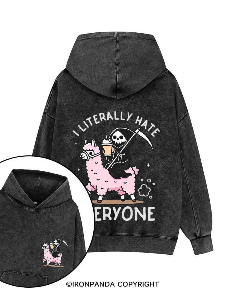 I LITERALLY HATE EVERYONE Printed Washed Gym Hoodie