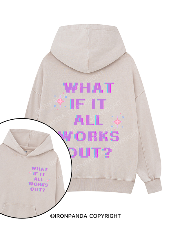 WHAT IF IT ALL WORKS OUT Printed Washed Gym Hoodie