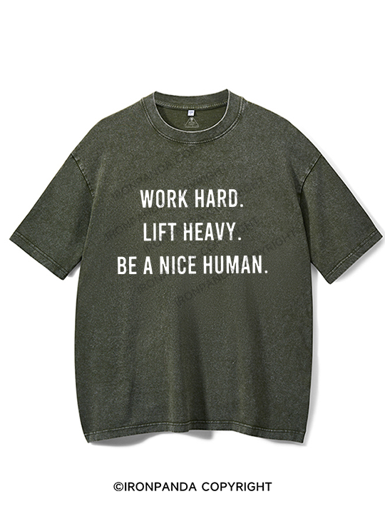 work hard lift heavy be a nice human Washed Gym Shirt