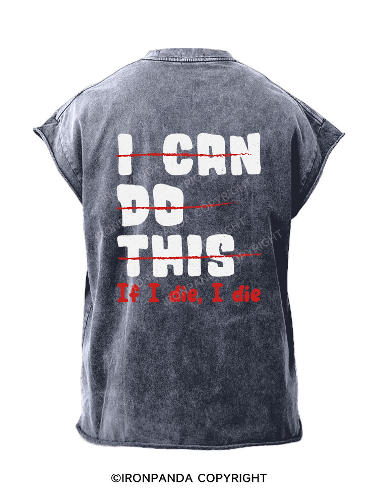 I CAN DO THIS, If I die, I die  Back Printed Cut Off Tank