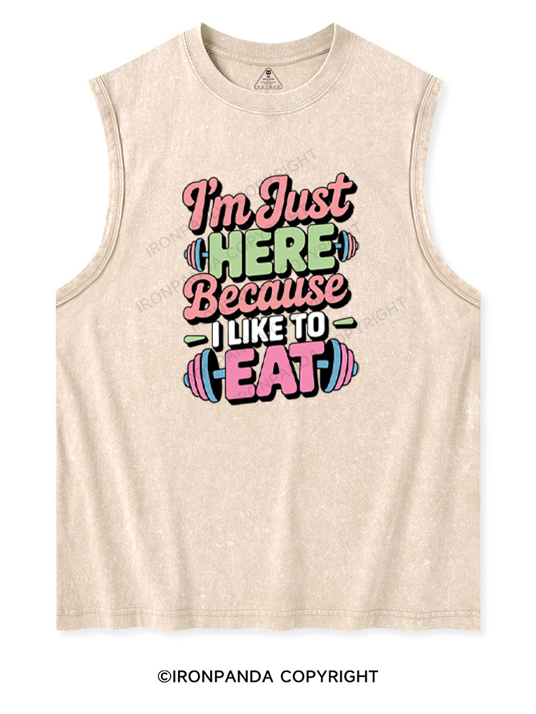 I'M JUST HERE BECAUSE I LIKE TO EAT Washed Tank