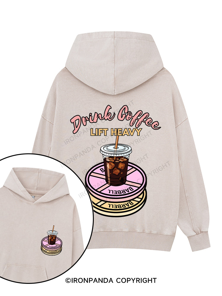 DRINK COFFEE LIFT HEAVY Printed Washed Gym Hoodie
