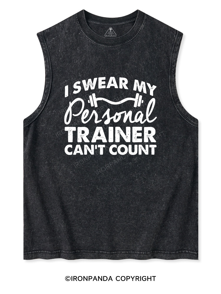 I SWEAR MY PERSONAL TRAINER CAN'T COUNT Washed Tank