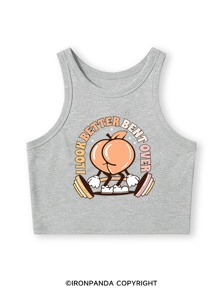 I LOOK BETTER BENT OVER Fitted Crop Tank Top