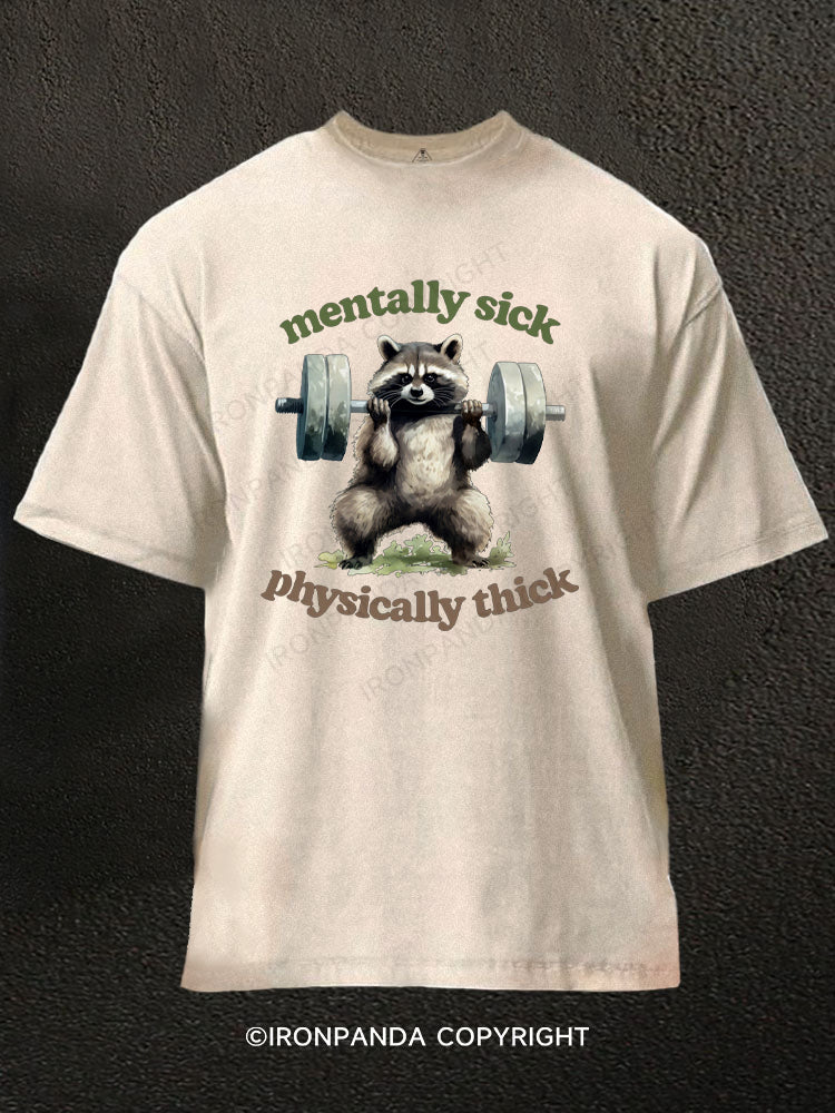Mentally Sick, Physically Thick Washed Gym Shirt