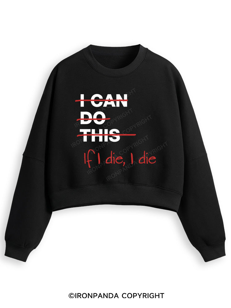 IF I DIE I DIE Fleece Crop Sweatshirt