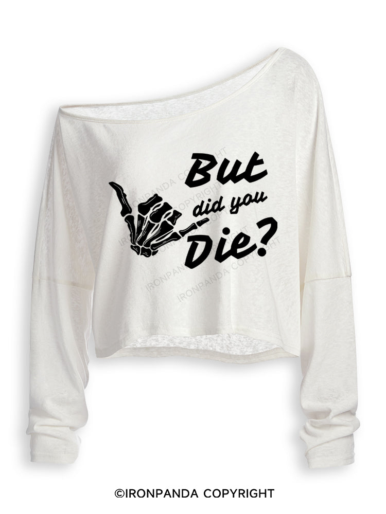 BUT DID YOU DIE Off Shoulder Long Sleeve Crop Top