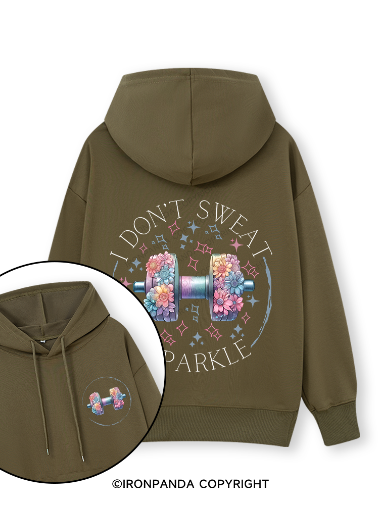 I DON'T SWEAT I SPARKLE PRINT Double-Sided Printed Classic Gym Hoodie